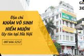 Khám vô sinh hiếm muộn ở đâu uy tín nhất Hà Nội