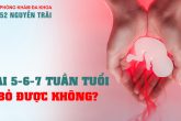 Phá thai 5 6 7 tuần: Uống thuốc phá thai được không?